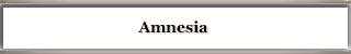 Amnesia